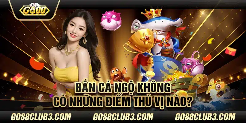 Bắn cá Ngộ Không có những điểm thú vị nào?