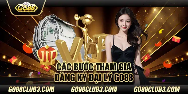 Các bước tham gia đăng ký đại lý Go88