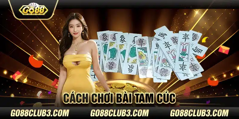 Cách chơi bài tam cúc