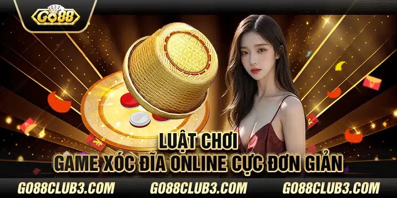 Luật chơi game xóc đĩa online cực đơn giản