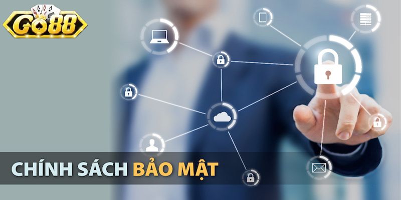 Đôi nét về chính sách bảo mật tại Go88