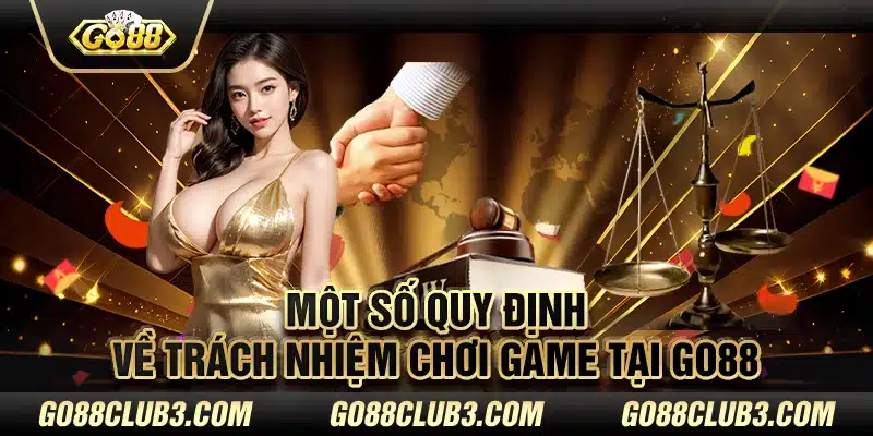 Một số quy định về trách nhiệm chơi game tại Go88